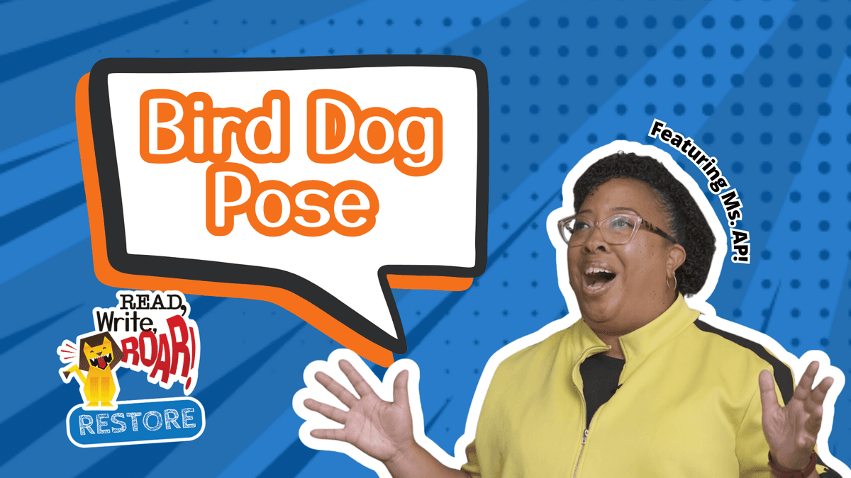 Read, Write, ROAR! Restore – Bird Dog Pose