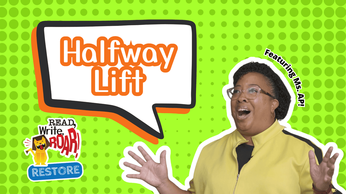 Read, Write, ROAR! Restore – Halfway Lift